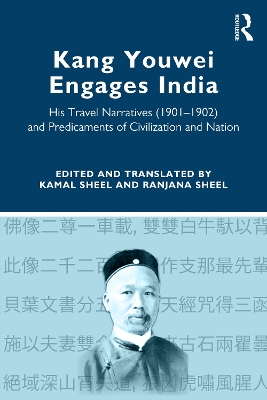 Kang Youwei Engages India: His Travel Narratives (1901-1902) and Predicaments of Civilization and Nation