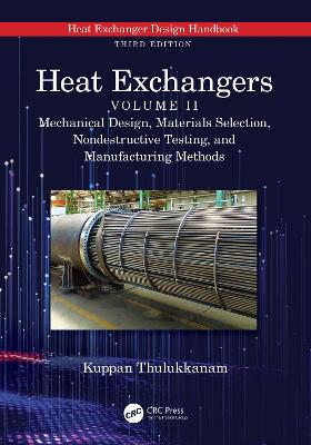 Heat Exchangers: Mechanical Design, Materials Selection, Nondestructive Testing, and Manufacturing Methods
