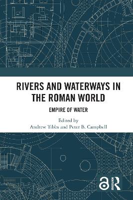 Rivers and Waterways in the Roman World: Empire of Water