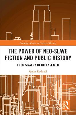 Power of Neo-Slave Fiction and Public History: From Slavery to the Enslaved