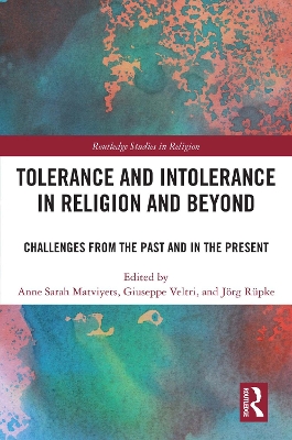 Tolerance and Intolerance in Religion and Beyond: Challenges from the Past and in the Present