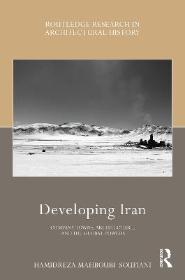 Developing Iran: Company Towns, Architecture, and the Global Powers