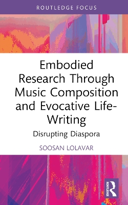 Embodied Research Through Music Composition and Evocative Life-Writing: Disrupting Diaspora