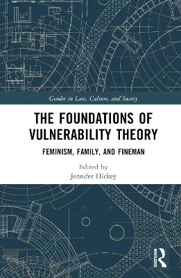 Foundations of Vulnerability Theory: Feminism, Family, and Fineman