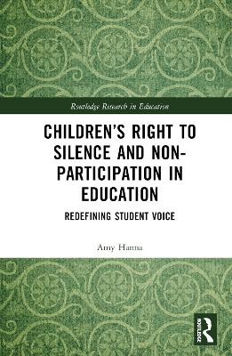 Children's Right to Silence and Non-Participation in Education: Redefining Student Voice