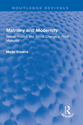 Matriliny and Modernity: Sexual Politics and Social Change in Rural Malaysia