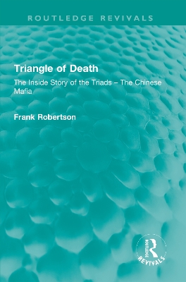 Triangle of Death: The Inside Story of the Triads - The Chinese Mafia