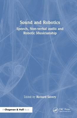 Sound and Robotics: Speech, Non-Verbal Audio and Robotic Musicianship