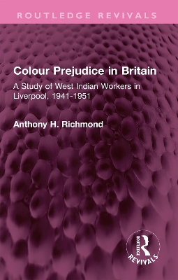 Colour Prejudice in Britain: A Study of West Indian Workers in Liverpool, 1941-1951