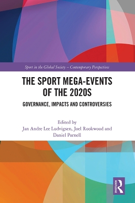 Sport Mega-Events of the 2020s: Governance, Impacts and Controversies