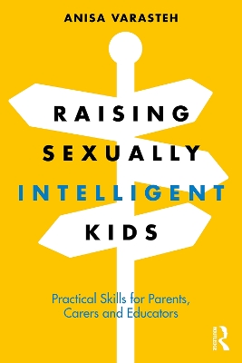 Raising Sexually Intelligent Kids: Practical Skills for Parents, Carers and Educators