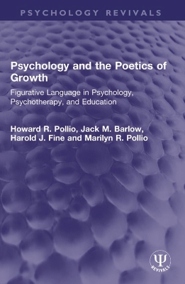 Psychology and the Poetics of Growth: Figurative Language in Psychology, Psychotherapy, and Education