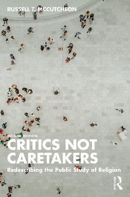 Critics Not Caretakers: Redescribing the Public Study of Religion
