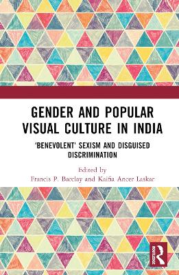Gender and Popular Visual Culture in India: 'Benevolent' Sexism and Disguised Discrimination