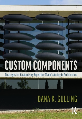 Custom Components in Architecture: Strategies for Customizing Repetitive Manufacturing