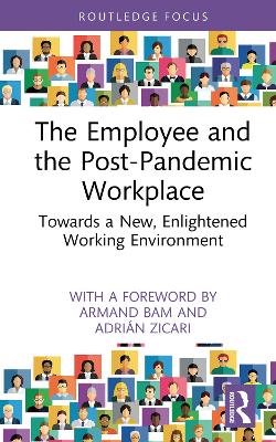 Employee and the Post-Pandemic Workplace: Towards a New, Enlightened Working Environment