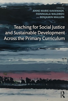 Teaching for Social Justice and Sustainable Development Across the Primary  Curriculum