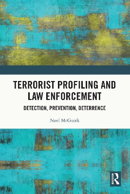 Terrorist Profiling and Law Enforcement: Detection, Prevention, Deterrence