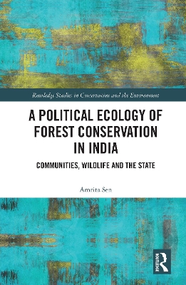 Political Ecology of Forest Conservation in India: Communities, Wildlife and the State