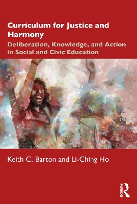 Curriculum for Justice and Harmony: Deliberation, Knowledge, and Action in Social and Civic Education