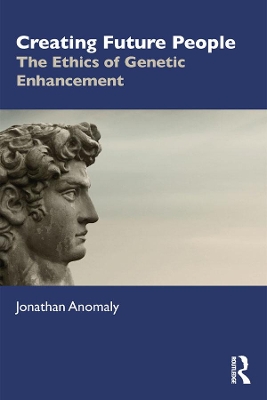 Creating Future People: The Ethics of Genetic Enhancement