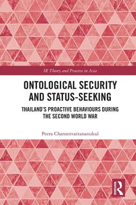 Ontological Security and Status-Seeking: Thailands Proactive Behaviours during the Second World War