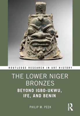 Lower Niger Bronzes: Beyond Igbo-Ukwu, Ife, and Benin