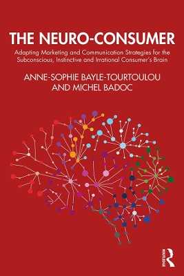 Neuro-Consumer: Adapting Marketing and Communication Strategies for the Subconscious,  Instinctive and Irrational Consumer's Brain