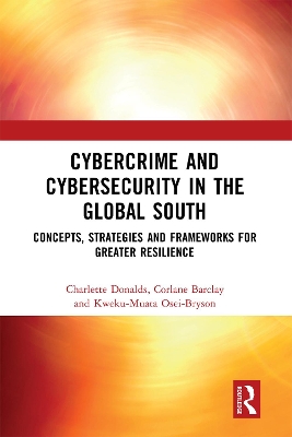 Cybercrime and Cybersecurity in the Global South: Concepts, Strategies and Frameworks for Greater Resilience