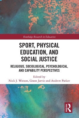 Sport, Physical Education, and Social Justice: Religious, Sociological, Psychological, and Capability Perspectives