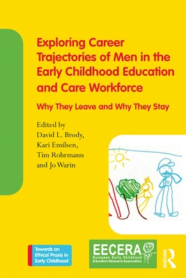 Exploring Career Trajectories of Men in the Early Childhood Education and  Care Workforce: Why They Leave and Why They Stay