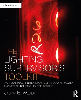 Lighting Supervisor's Toolkit: Collaboration, Interrogation, and Innovation toward Engineering Brilliant  Lighting Designs