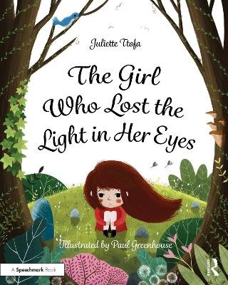 Girl Who Lost the Light in Her Eyes: A Storybook to Support Children and Young People Who Experience Loss