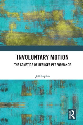 Involuntary Motion: The Somatics of Refugee Performance