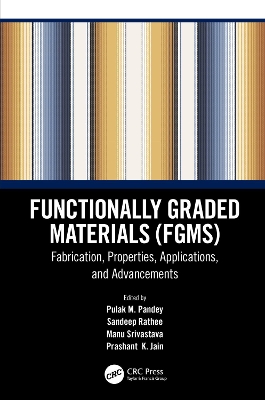 Functionally Graded Materials (Fgms): Fabrication, Properties, Applications, and Advancements