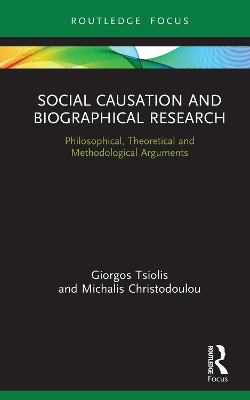 Social Causation and Biographical Research: Philosophical, Theoretical and Methodological Arguments