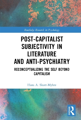 Post-Capitalist Subjectivity in Literature and Anti-Psychiatry: Reconceptualizing the Self Beyond Capitalism
