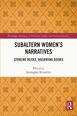 Subaltern Womens Narratives: Strident Voices, Dissenting Bodies