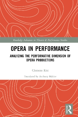 Opera in Performance: Analyzing the Performative Dimension of Opera Productions