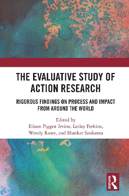 Evaluative Study of Action Research: Rigorous Findings on Process and Impact from Around the World