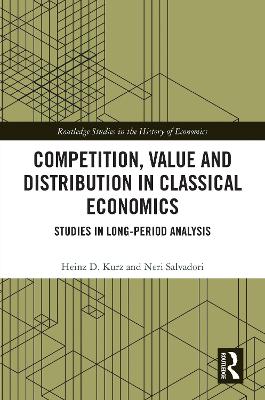Competition, Value and Distribution in Classical Economics: Studies in Long-Period Analysis