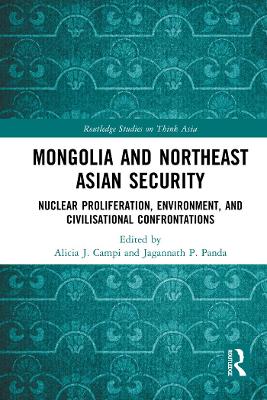 Mongolia and Northeast Asian Security: Nuclear Proliferation, Environment, and Civilisational Confrontations