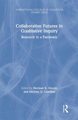 Collaborative Futures in Qualitative Inquiry: Research in a Pandemic