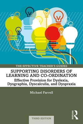 Supporting Disorders of Learning and Co-ordination: Effective Provision for Dyslexia, Dysgraphia, Dyscalculia, and Dyspraxia 3rd edition