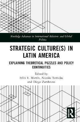 Strategic Culture(s) in Latin America: Explaining Theoretical Puzzles and Policy Continuities