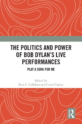Politics and Power of Bob Dylan's Live Performances: Play a Song for Me