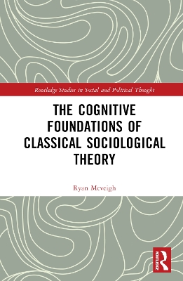 Cognitive Foundations of Classical Sociological Theory
