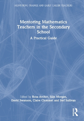 Mentoring Mathematics Teachers in the Secondary School: A Practical Guide