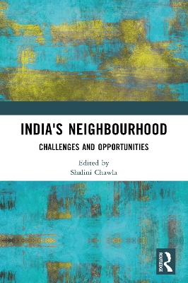 India's Neighbourhood: Challenges and Opportunities