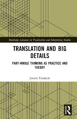 Translation and Big Details: Part-Whole Thinking as Practice and Theory
